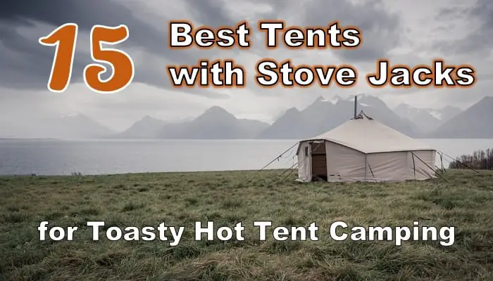 15 Best Tents With Stove Jacks For Toasty Hot Tent Camping Outmore